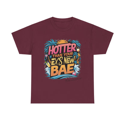🔥 Hotter Than Your Ex's New Bae T-Shirt 🔥
