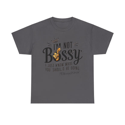 👑 I'm Not Bossy T-Shirt 👑