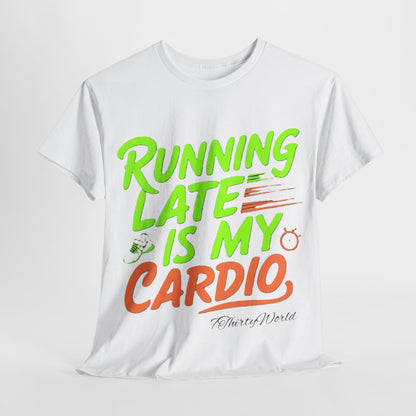 🚀 Running Late is My Cardio T-Shirt 🚀