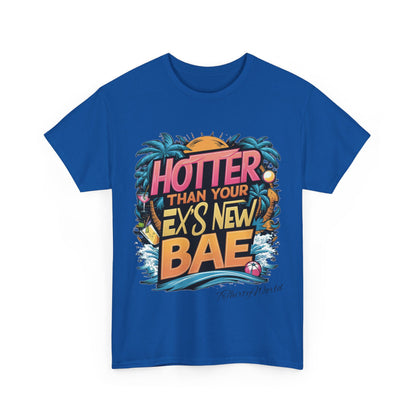 🔥 Hotter Than Your Ex's New Bae T-Shirt 🔥
