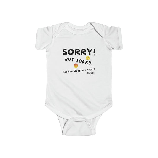 BabySht Presents-- "Sorry, NOT SORRY, for the sleepless nights" Onesie