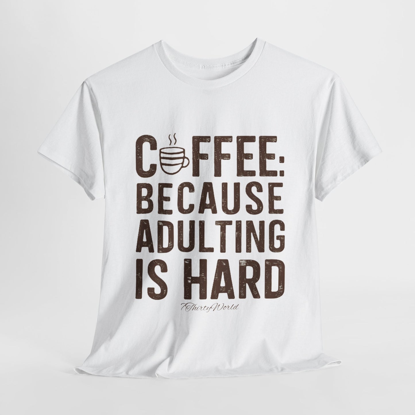 ☕ Coffee: Because Adulting is Hard T-Shirt ☕