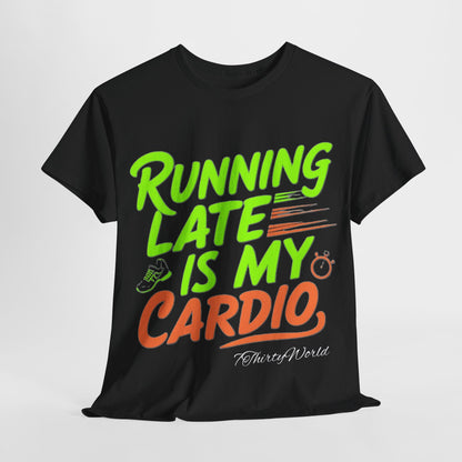 🚀 Running Late is My Cardio T-Shirt 🚀