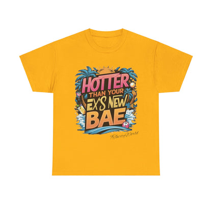 🔥 Hotter Than Your Ex's New Bae T-Shirt 🔥