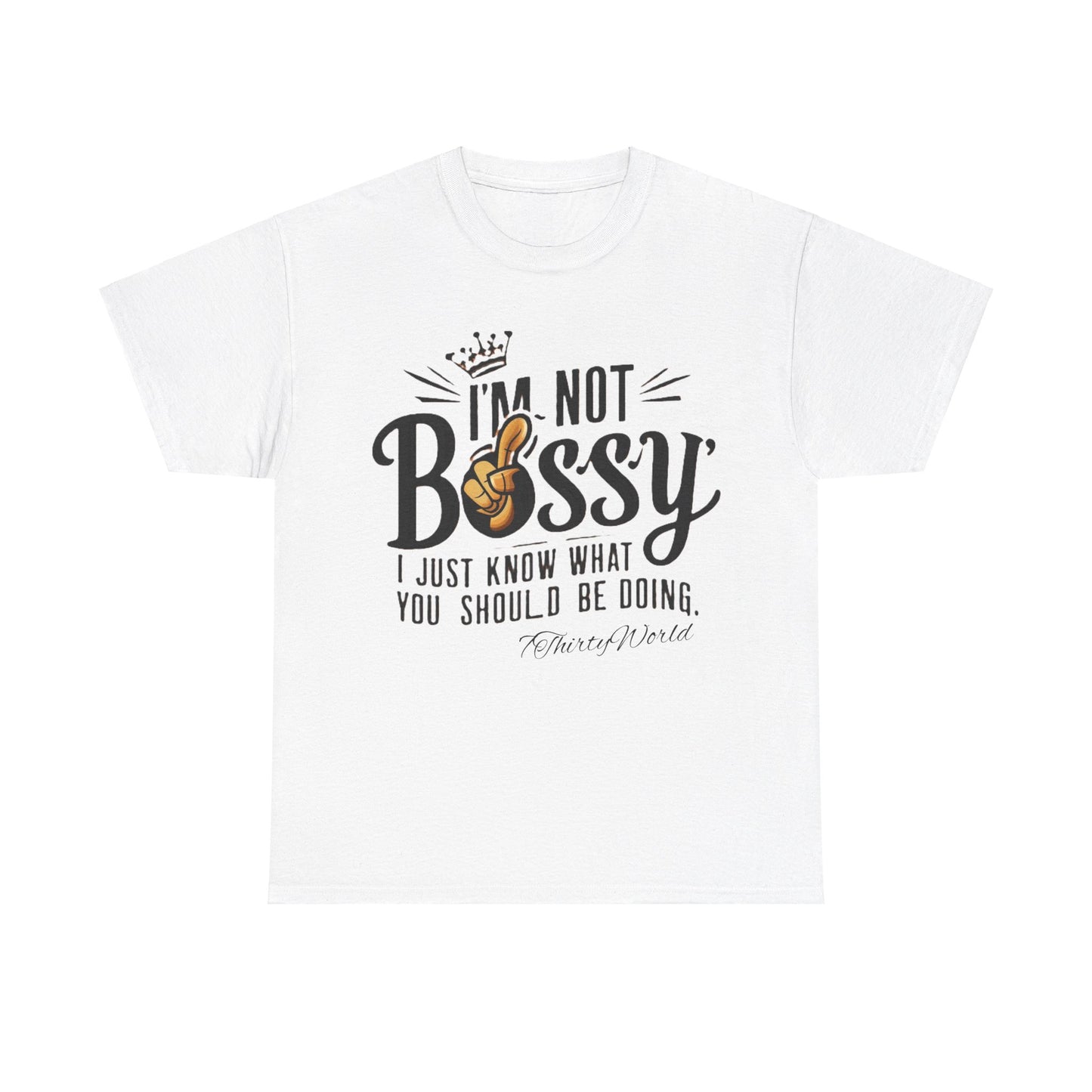 👑 I'm Not Bossy T-Shirt 👑