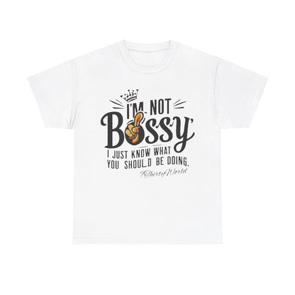 👑 I'm Not Bossy T-Shirt 👑