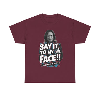 "Say it to My Face!!" T-shirt