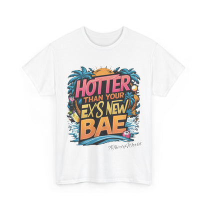 🔥 Hotter Than Your Ex's New Bae T-Shirt 🔥