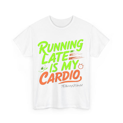 🚀 Running Late is My Cardio T-Shirt 🚀