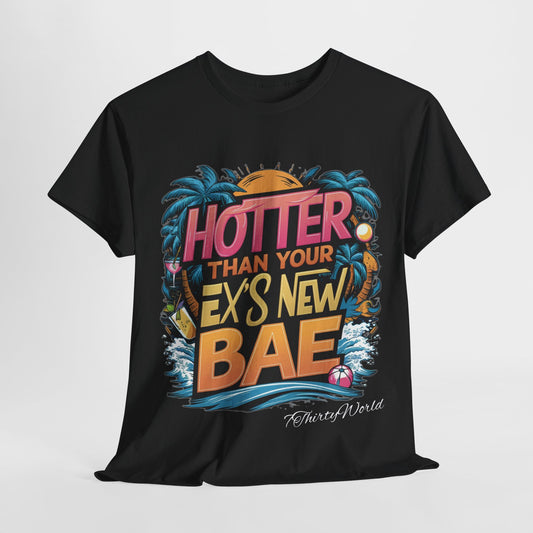 🔥 Hotter Than Your Ex's New Bae T-Shirt 🔥