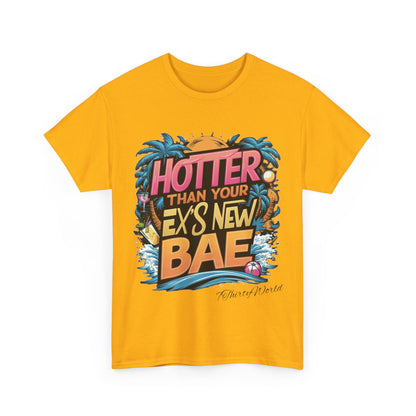 🔥 Hotter Than Your Ex's New Bae T-Shirt 🔥