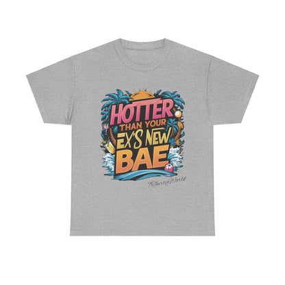 🔥 Hotter Than Your Ex's New Bae T-Shirt 🔥