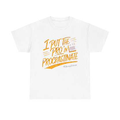 ⏳ I Put the 'Pro' in Procrastinate T-Shirt ⏳