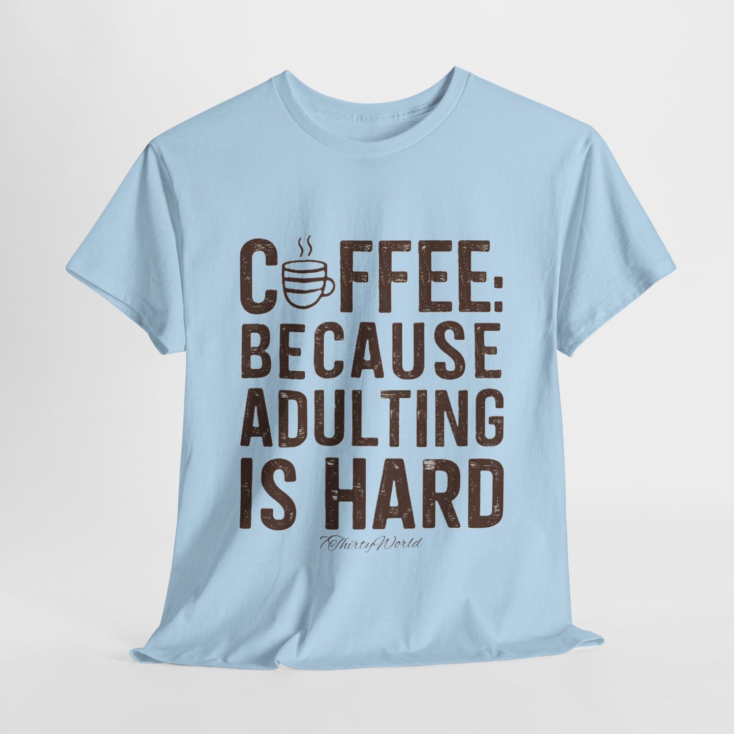 ☕ Coffee: Because Adulting is Hard T-Shirt ☕