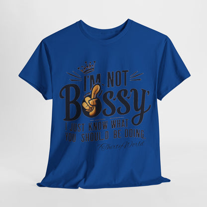 👑 I'm Not Bossy T-Shirt 👑