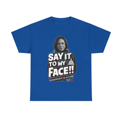 "Say it to My Face!!" T-shirt