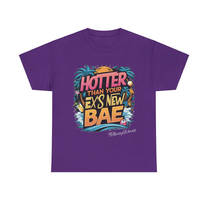 🔥 Hotter Than Your Ex's New Bae T-Shirt 🔥