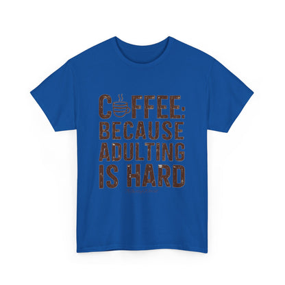 ☕ Coffee: Because Adulting is Hard T-Shirt ☕