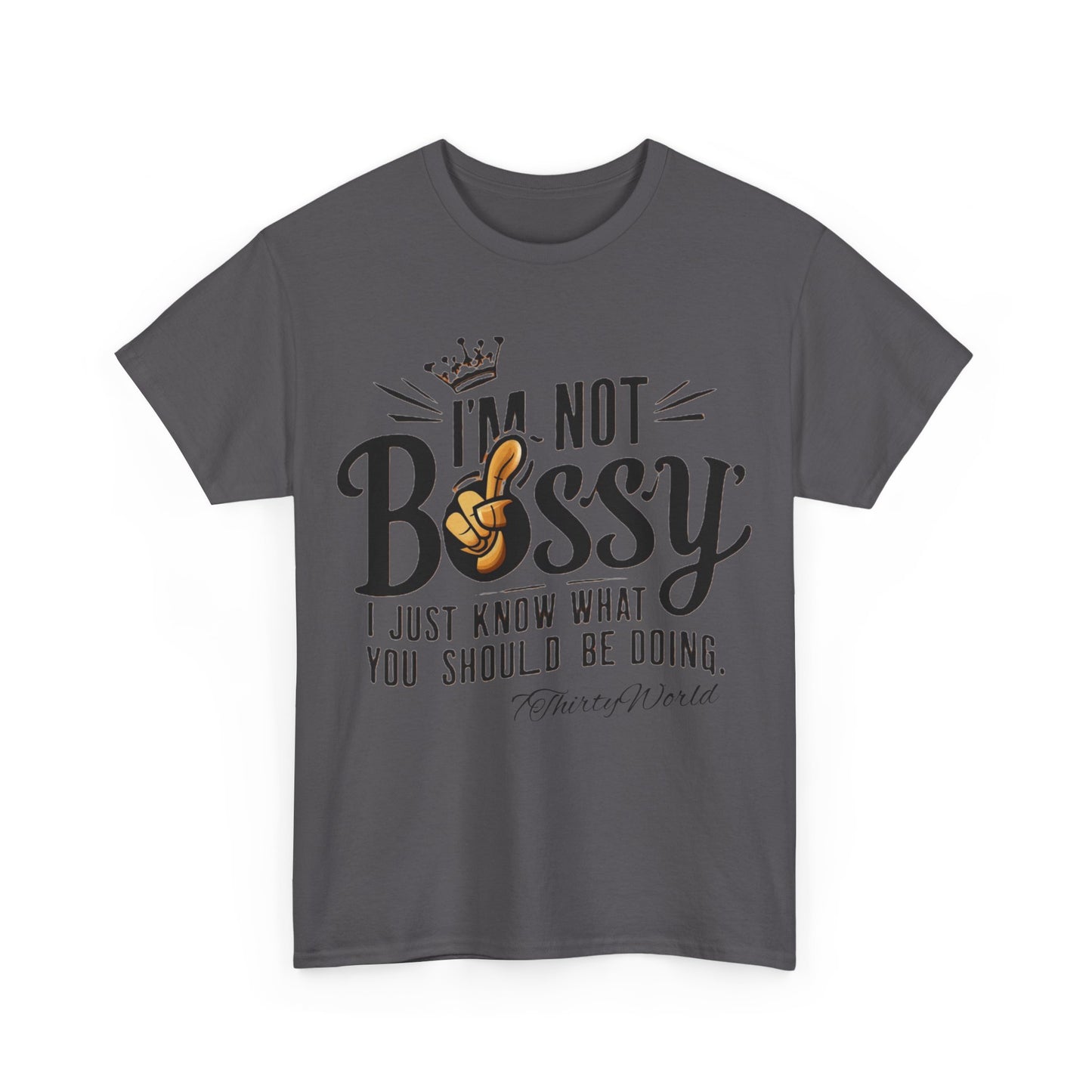 👑 I'm Not Bossy T-Shirt 👑