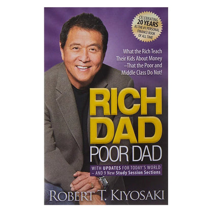 Rich Dad Poor Dad by Robert T. Kiyosaki: What the Rich Teach Their Kids About Money That the Poor and Middle Class Do Not